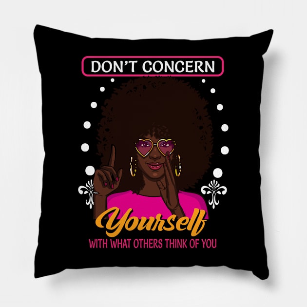 Don't Concern Yourself With What Others Think Pillow by funkyteesfunny