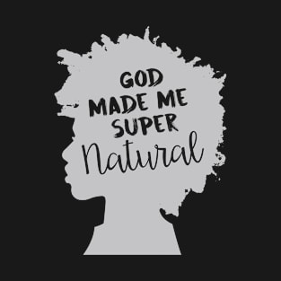 Melanin Poppin God Made me SuperNatural T-Shirt