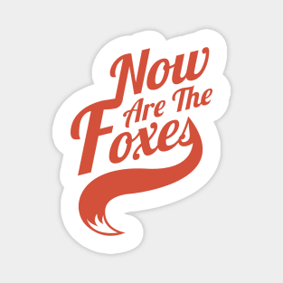 Now Are the Foxes - Classic Magnet