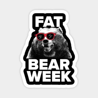 FAT BEAR WEEK Magnet