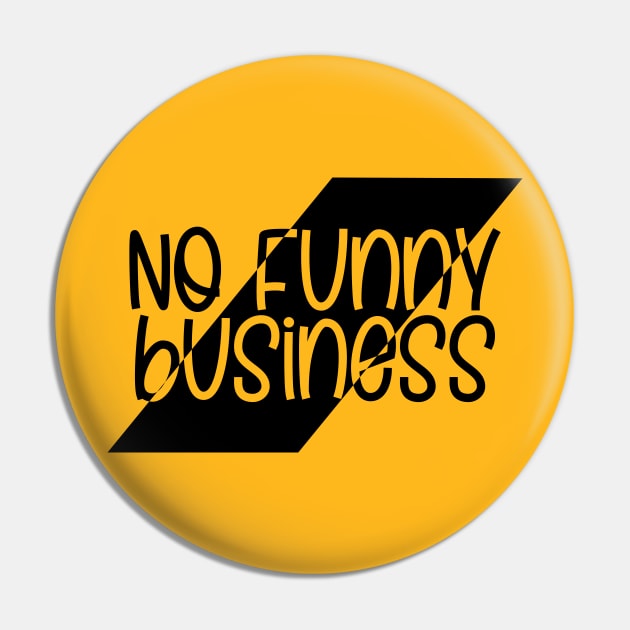 No Funny Business Pin by Jokertoons