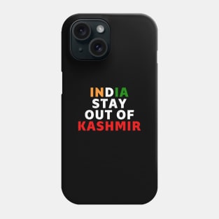 India Stay Out Of Kashmir - Fight For Freedom In Kashmir Phone Case