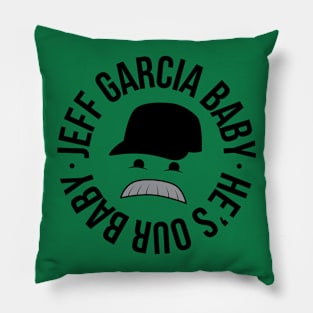 Jeff Garcia Baby He's Our Baby Pillow