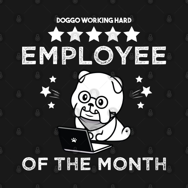 Work From Home Employee Of The Month Cute Dog Cool Dog Working Hard Retro Vintage Quarantined Funny Gift for Mom Dad Man Woman Sister Brother. by VanTees