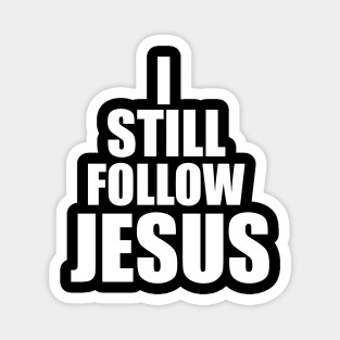 I Still Follow Jesus Christian Gift Magnet