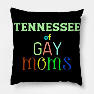 Tenessee Of Gay Moms Pillow