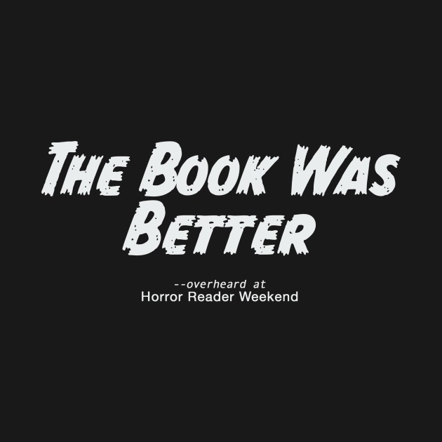 The Book was Better white by Horror Reader Weekend