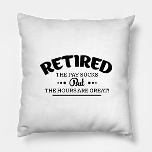 Retired The Pay Sucks Pillow