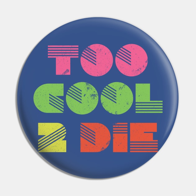 Too Cool to Die - Retro Pin by bobbuel