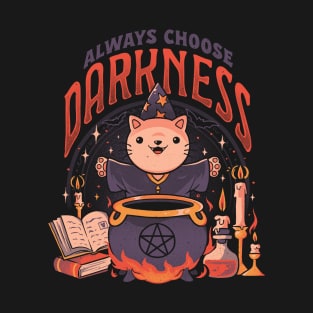 Always Choose Darkness - Dark Cute Cat Ritual Magic Goth Gift T-Shirt