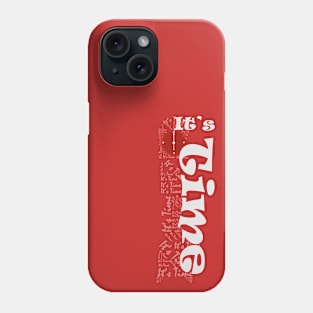 it's time Phone Case