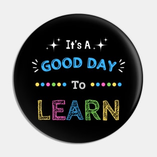 It's A Good Day To Learn Pin