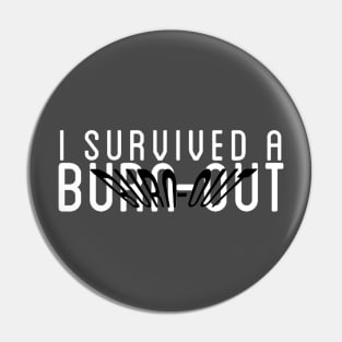 Burn-out survivor Pin