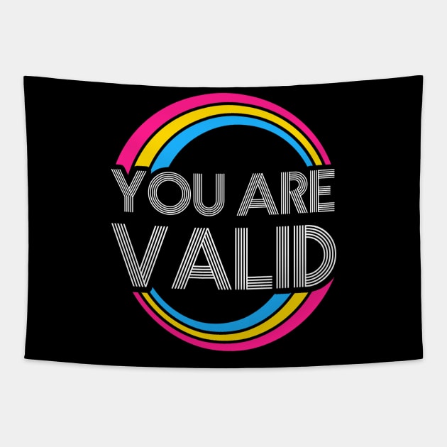 You Are Valid Pansexual LGBT Pride Lgbtq Pride Month Equality T-Shirt Human Rights Queer Liberal Tapestry by NickDezArts