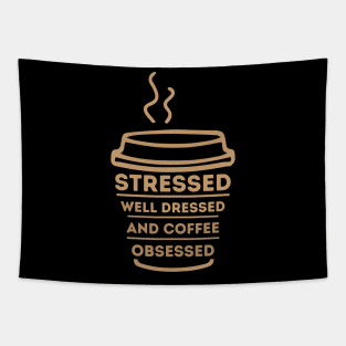 Stressed Well Dressed And Coffee Obsessed, Funny Coffee Lover Tapestry