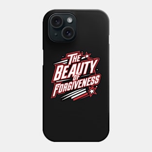 The Beauty of Forgiveness Phone Case