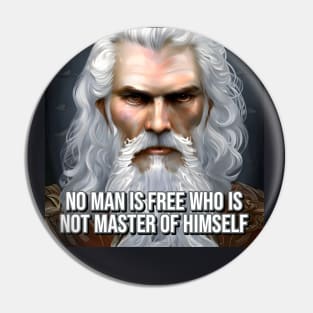 No man is free who is not master of himself Pin