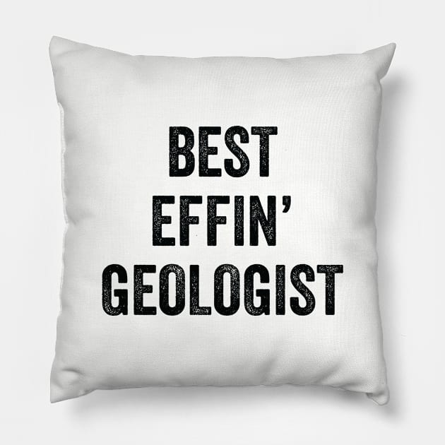 Best Effin' Geologist Pillow by Saimarts