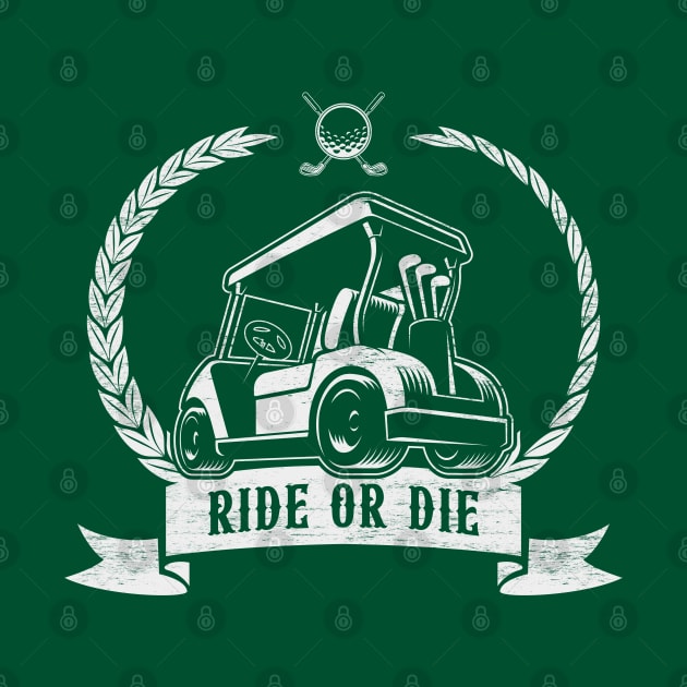 Ride or Die - Funny Golf Cart by TwistedCharm