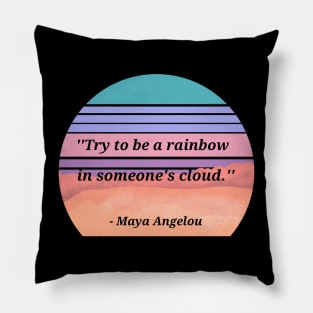 Maya Angelou Quote Be A Rainbow Pillow