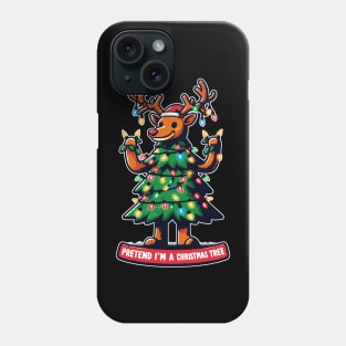 Pretend im a christmas tree funny reindeer Phone Case