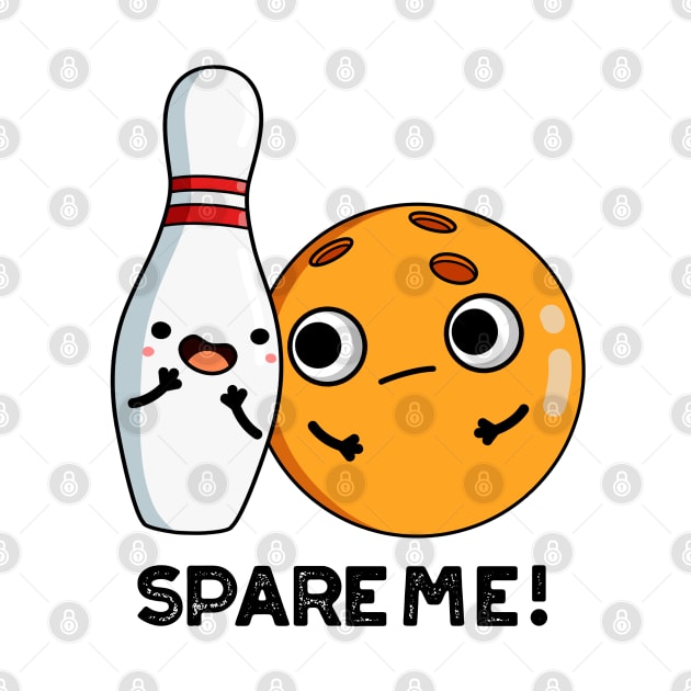 Spare Me Funny Sports Bowling Pun by punnybone