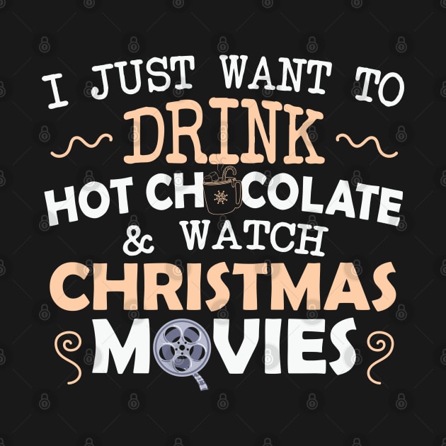 I just want to drink Hot chocolate and Watch Christmas movies by MZeeDesigns