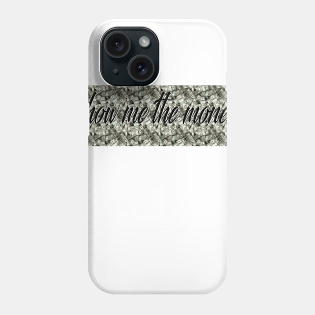 Show me the money Phone Case by tjagatic