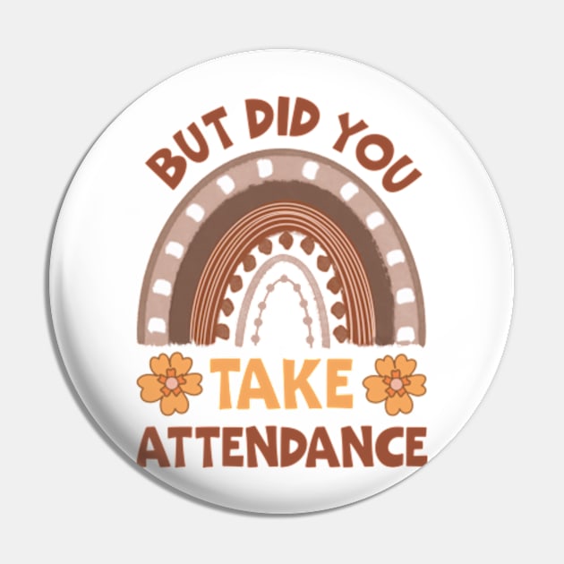 But Did You Take Attendance Pin by David Brown