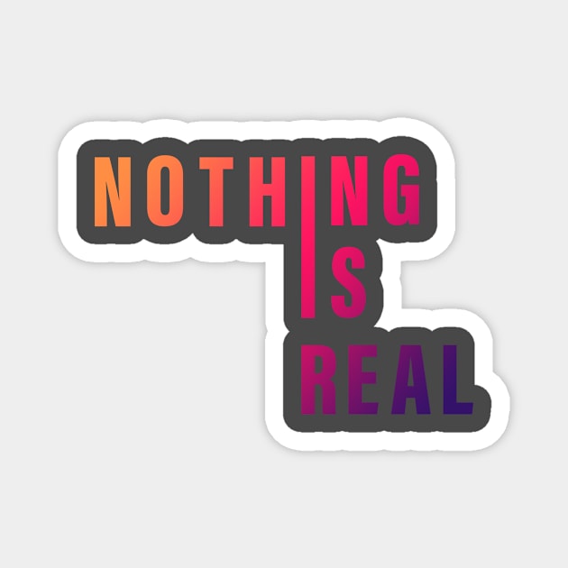 Nothing is real Magnet by aboss