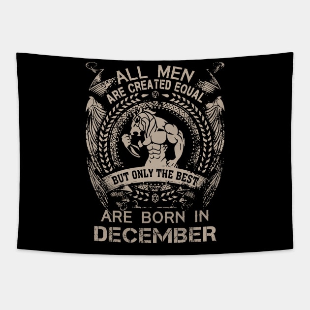 All Men Are Created Equal But Only The Best Are Born In December Birthday Tapestry by Hsieh Claretta Art