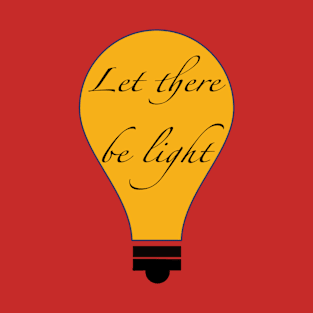 Let there be light T-Shirt