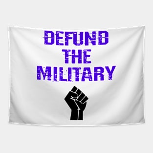 Defund the military. End the terror. No more war, violence. Slash the military budget. End systemic racism. No more tax payers money for the army. Stop forever wars Tapestry