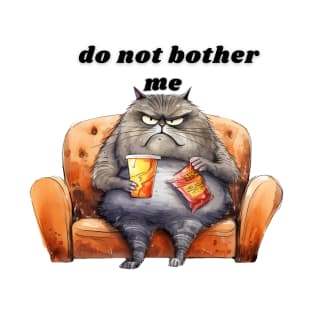do not bother me T-Shirt