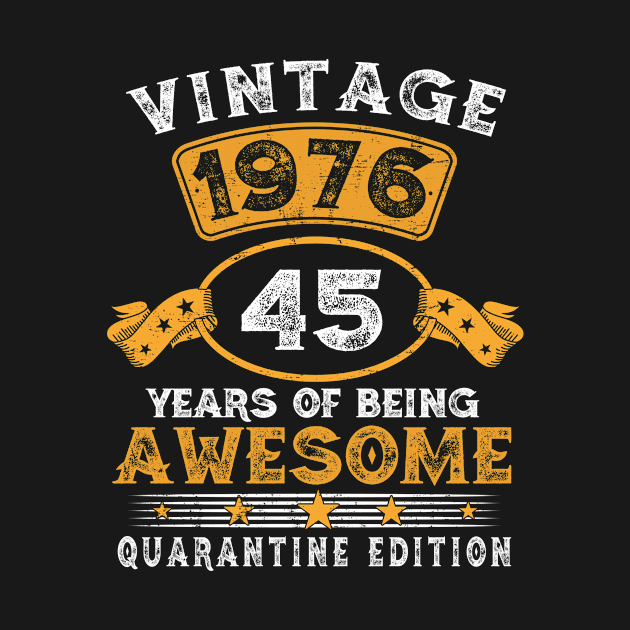 Vintage 1976 45 Years Of Being Awesome Quarantine Edition by MartaHoward