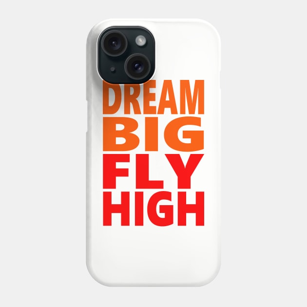 Dream big fly high Phone Case by Evergreen Tee