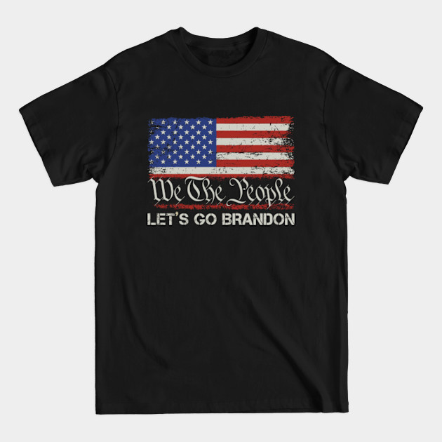 We The People Let's Go Brandon Conservative Anti Liberal - Lets Go Brandon - T-Shirt