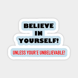 BELIEVE IN YOURSELF Magnet