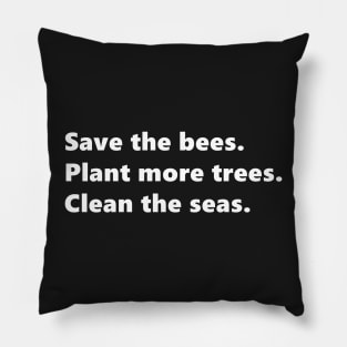 Save the bees, Plant more trees, Clean the seas, environmental nature quote lettering digital illustration Pillow