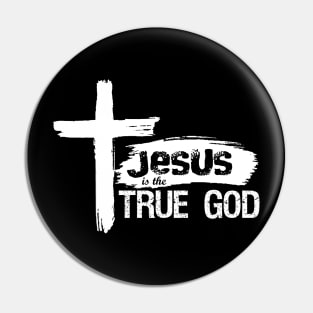 Christian Design Jesus Is True God Pin