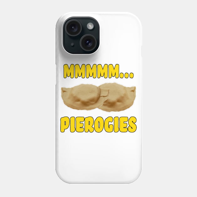 Mmmm... Pierogies Phone Case by Naves