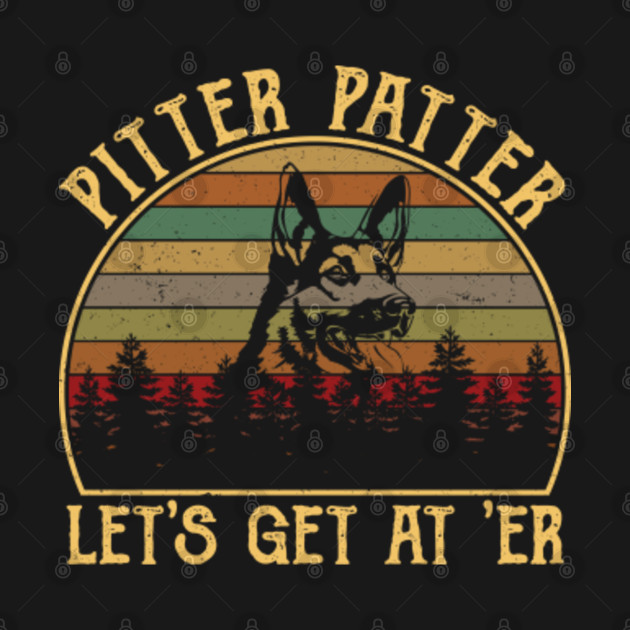 Pitter patter let's get at er German Shepherd - German Shepherd - T-Shirt