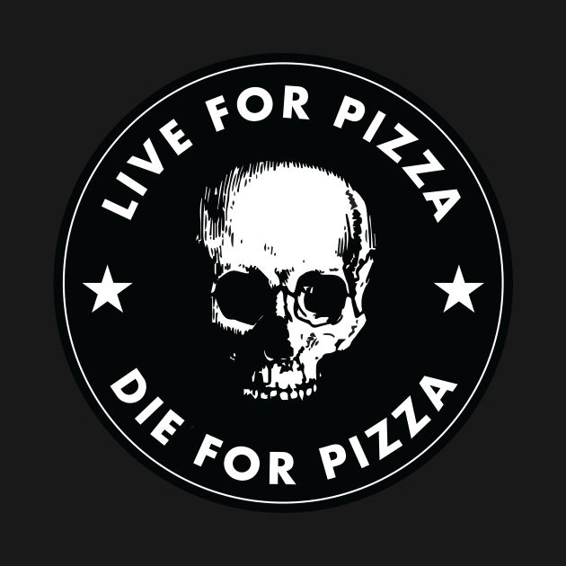 Live For Pizza, Die For Pizza by chiizukun