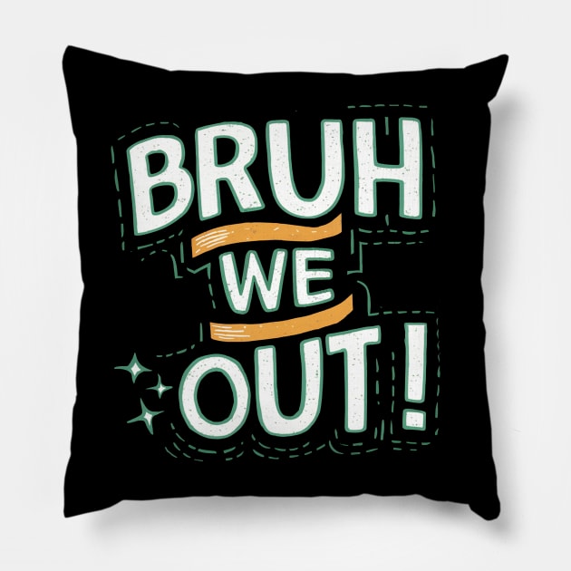 Bruh We Out Pillow by mdr design
