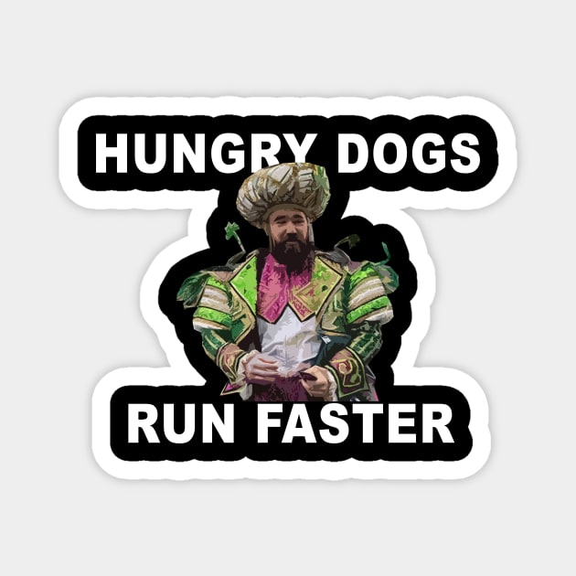 Hungry Dogs Run Faster Magnet by Philly Drinkers