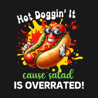 Hot Doggin' It Cause Salad Is Overrated T-Shirt