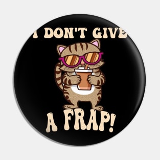 Cat & Coffee Lover I Don't Give A Frap Funny Pin