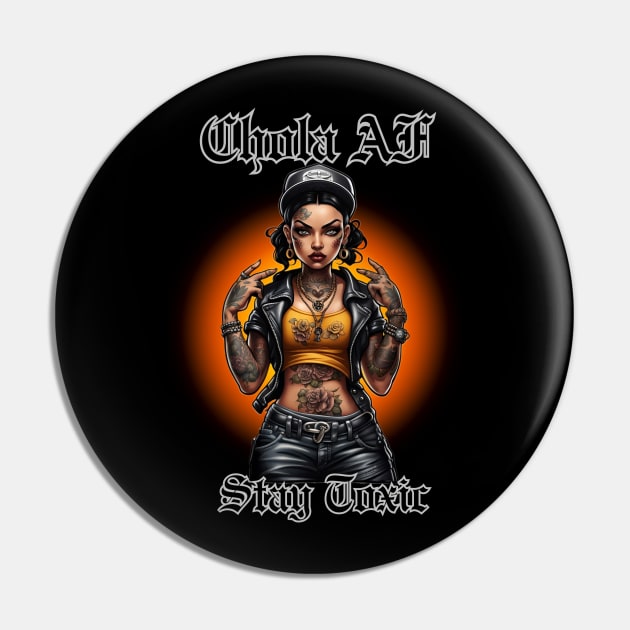 Chola AF Stay Toxic Pin by Absinthe Society 