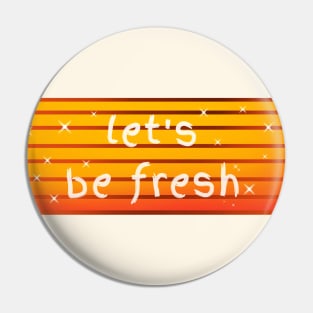 Let's be fresh sunset logo Pin