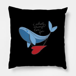 I WHALE ALWAYS LOVE YOU Pillow